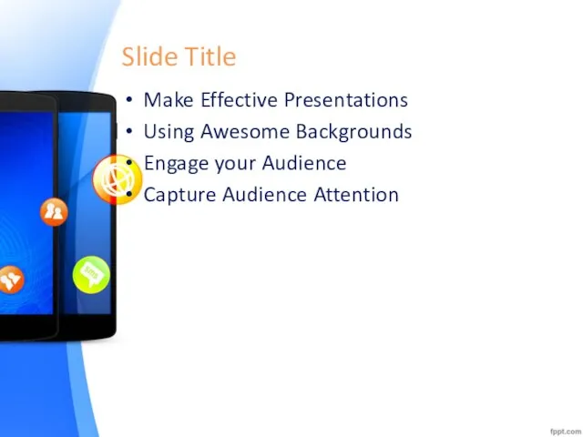 Slide Title Make Effective Presentations Using Awesome Backgrounds Engage your Audience Capture Audience Attention