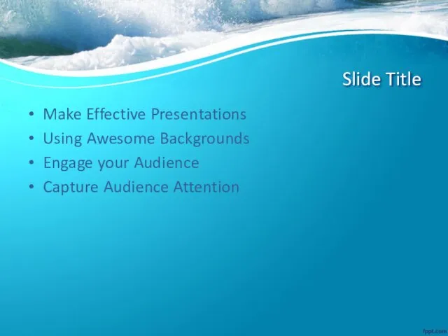 Slide Title Make Effective Presentations Using Awesome Backgrounds Engage your Audience Capture Audience Attention