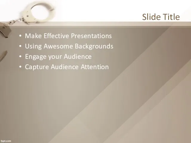 Slide Title Make Effective Presentations Using Awesome Backgrounds Engage your Audience Capture Audience Attention