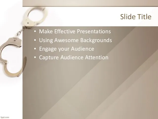 Slide Title Make Effective Presentations Using Awesome Backgrounds Engage your Audience Capture Audience Attention