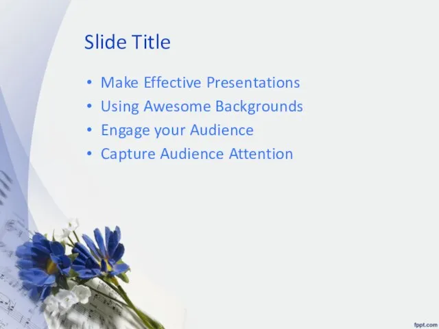 Slide Title Make Effective Presentations Using Awesome Backgrounds Engage your Audience Capture Audience Attention