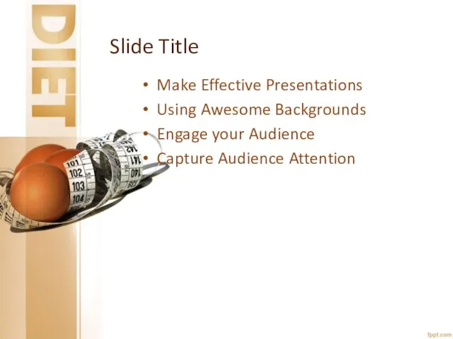 Slide Title Make Effective Presentations Using Awesome Backgrounds Engage your Audience Capture Audience Attention