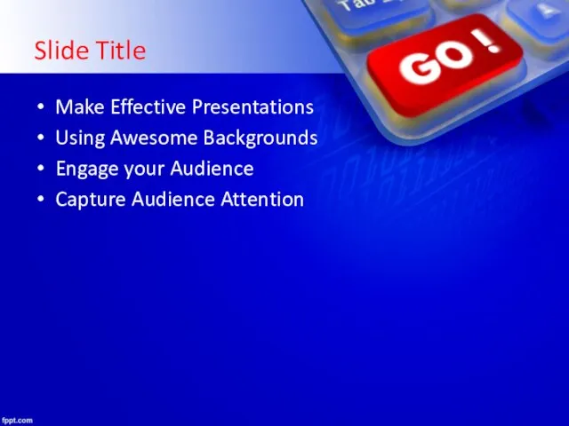 Slide Title Make Effective Presentations Using Awesome Backgrounds Engage your Audience Capture Audience Attention