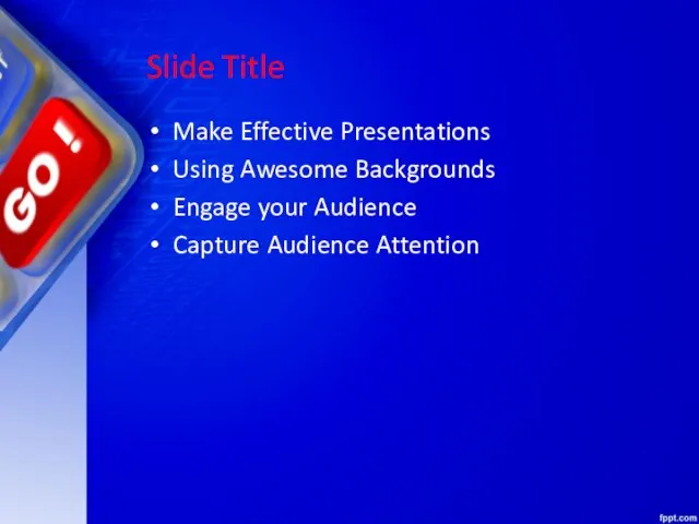 Slide Title Make Effective Presentations Using Awesome Backgrounds Engage your Audience Capture Audience Attention