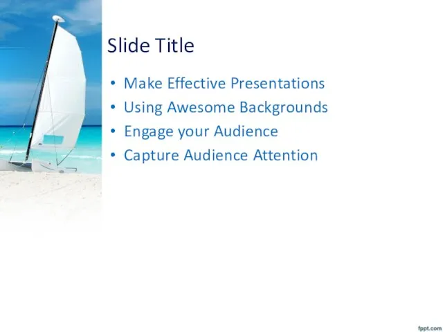 Slide Title Make Effective Presentations Using Awesome Backgrounds Engage your Audience Capture Audience Attention