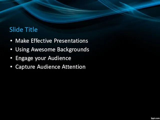 Slide Title Make Effective Presentations Using Awesome Backgrounds Engage your Audience Capture Audience Attention