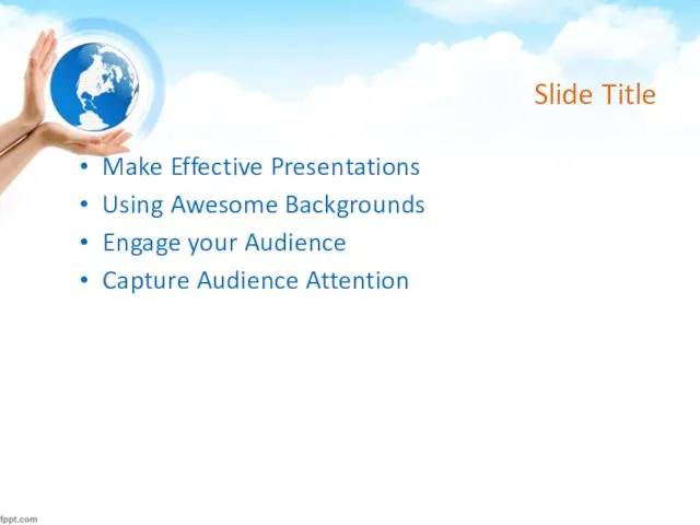 Slide Title Make Effective Presentations Using Awesome Backgrounds Engage your Audience Capture Audience Attention