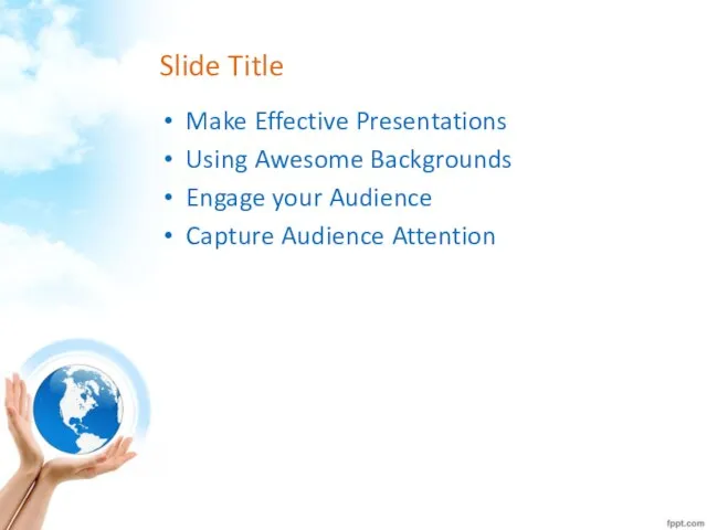 Slide Title Make Effective Presentations Using Awesome Backgrounds Engage your Audience Capture Audience Attention