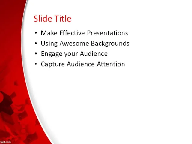 Slide Title Make Effective Presentations Using Awesome Backgrounds Engage your Audience Capture Audience Attention