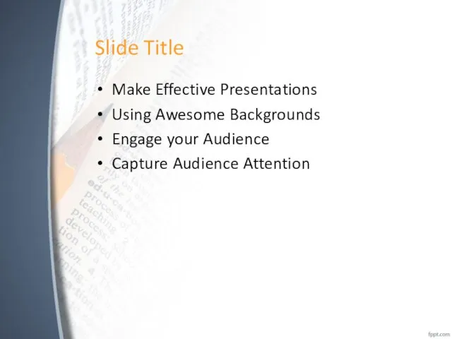 Slide Title Make Effective Presentations Using Awesome Backgrounds Engage your Audience Capture Audience Attention