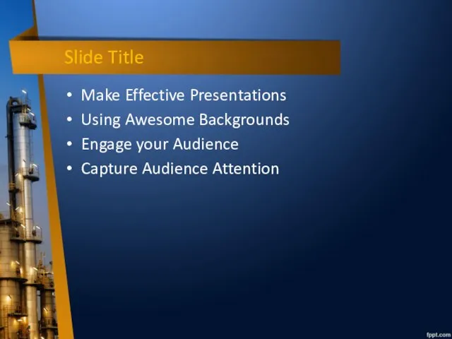 Slide Title Make Effective Presentations Using Awesome Backgrounds Engage your Audience Capture Audience Attention