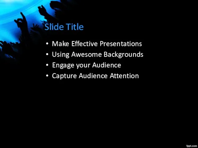 Slide Title Make Effective Presentations Using Awesome Backgrounds Engage your Audience Capture Audience Attention