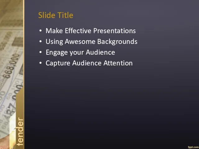 Slide Title Make Effective Presentations Using Awesome Backgrounds Engage your Audience Capture Audience Attention