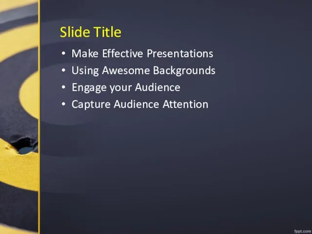 Slide Title Make Effective Presentations Using Awesome Backgrounds Engage your Audience Capture Audience Attention