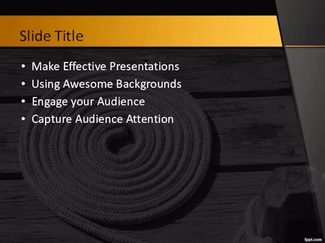 Slide Title Make Effective Presentations Using Awesome Backgrounds Engage your Audience Capture Audience Attention