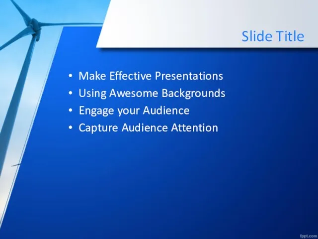 Slide Title Make Effective Presentations Using Awesome Backgrounds Engage your Audience Capture Audience Attention