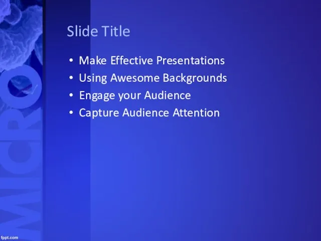 Slide Title Make Effective Presentations Using Awesome Backgrounds Engage your Audience Capture Audience Attention