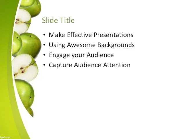 Slide Title Make Effective Presentations Using Awesome Backgrounds Engage your Audience Capture Audience Attention