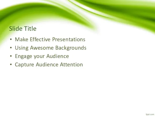 Slide Title Make Effective Presentations Using Awesome Backgrounds Engage your Audience Capture Audience Attention