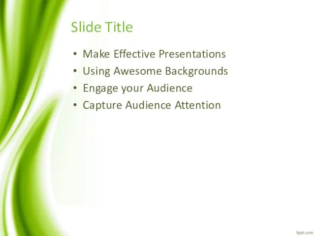 Slide Title Make Effective Presentations Using Awesome Backgrounds Engage your Audience Capture Audience Attention