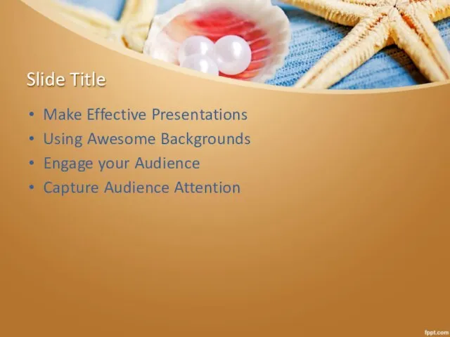 Slide Title Make Effective Presentations Using Awesome Backgrounds Engage your Audience Capture Audience Attention