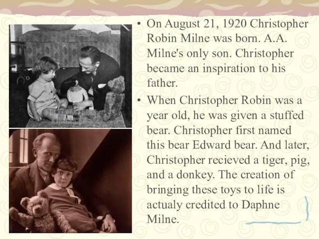 On August 21, 1920 Christopher Robin Milne was born. A.A. Milne's only