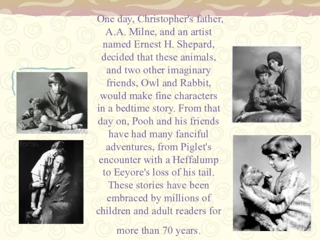 One day, Christopher's father, A.A. Milne, and an artist named Ernest H.