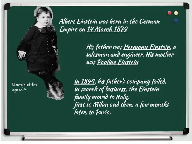 Albert Einstein was born in the German Empire on 14 March 1879
