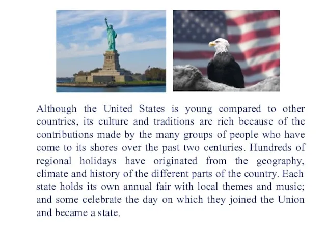 Although the United States is young compared to other countries, its culture