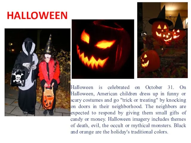 HALLOWEEN Halloween is celebrated on October 31. On Halloween, American children dress