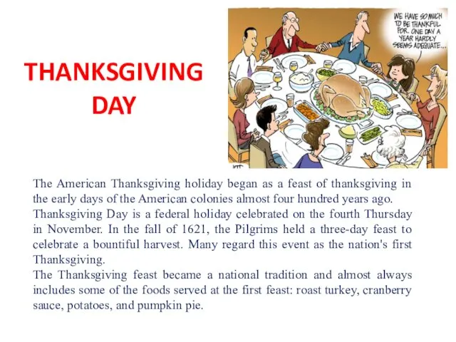 THANKSGIVING DAY The American Thanksgiving holiday began as a feast of thanksgiving