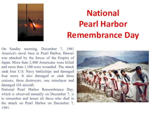 National Pearl Harbor Remembrance Day On Sunday morning, December 7, 1941 America's
