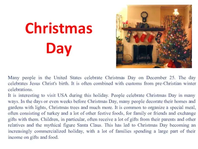 Christmas Day Many people in the United States celebrate Christmas Day on