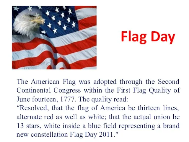 Flag Day The American Flag was adopted through the Second Continental Congress