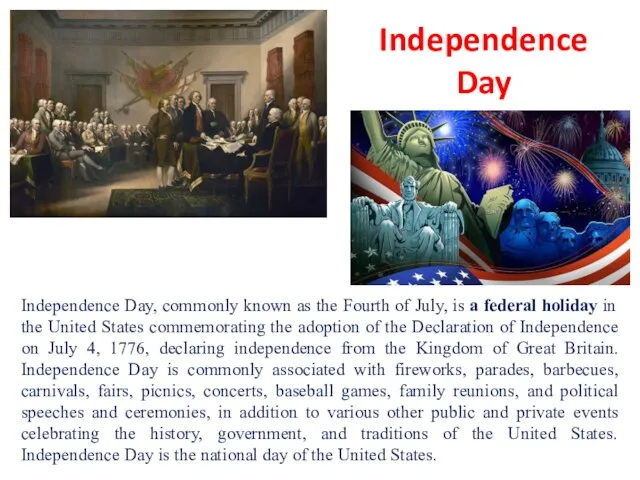 Independence Day Independence Day, commonly known as the Fourth of July, is