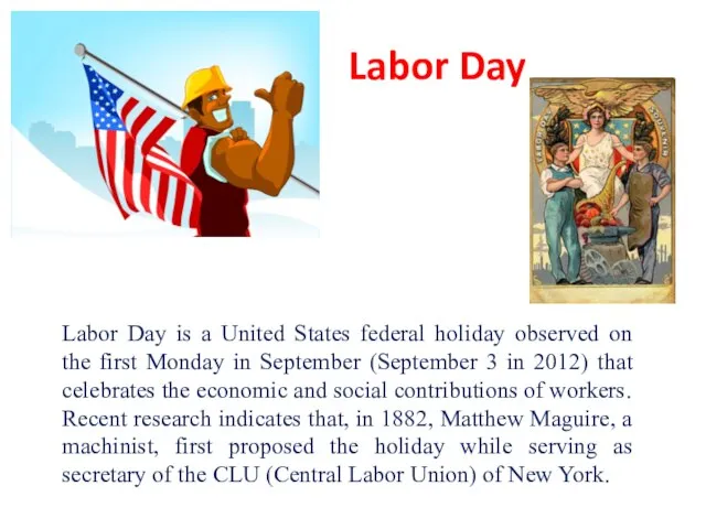 Labor Day Labor Day is a United States federal holiday observed on