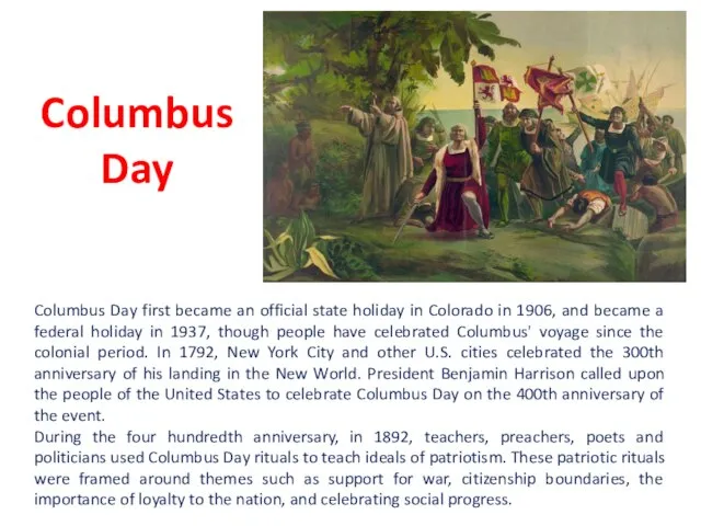 Columbus Day Columbus Day first became an official state holiday in Colorado