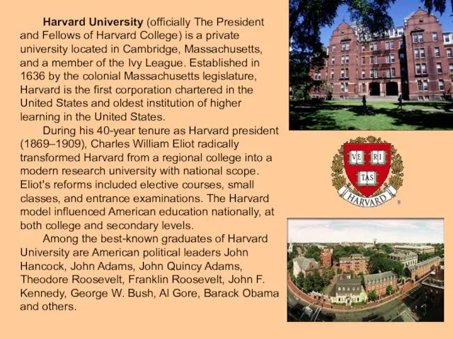 Harvard University (officially The President and Fellows of Harvard College) is a