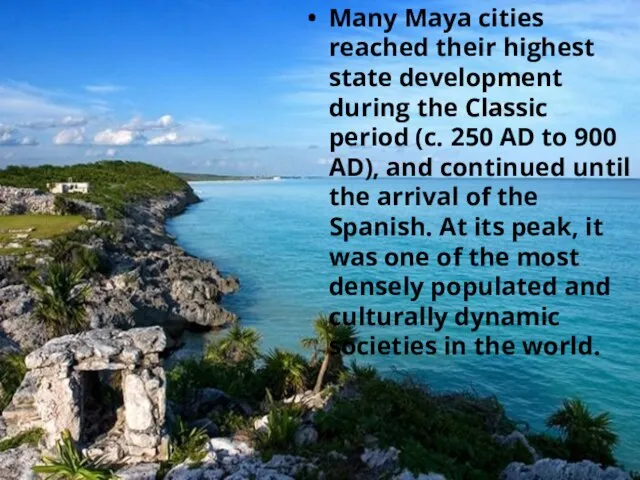 Many Maya cities reached their highest state development during the Classic period