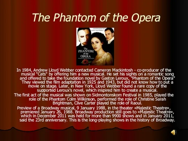 The Phantom of the Opera In 1984, Andrew Lloyd Webber contacted Cameron