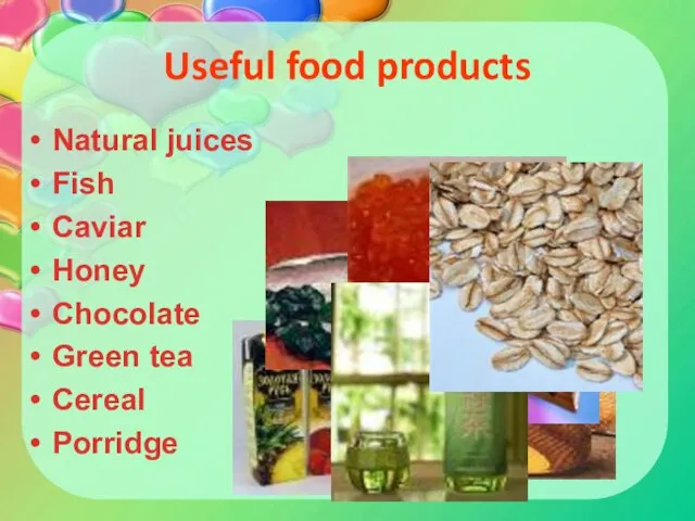 Useful food products Natural juices Fish Caviar Honey Chocolate Green tea Cereal Porridge
