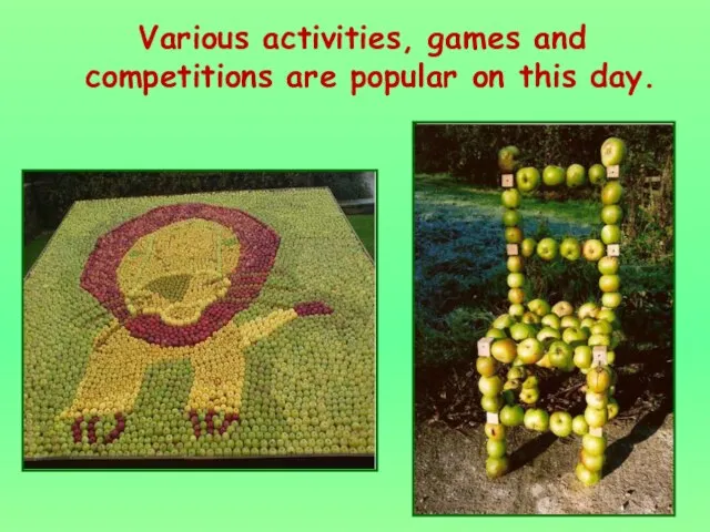 Various activities, games and competitions are popular on this day.