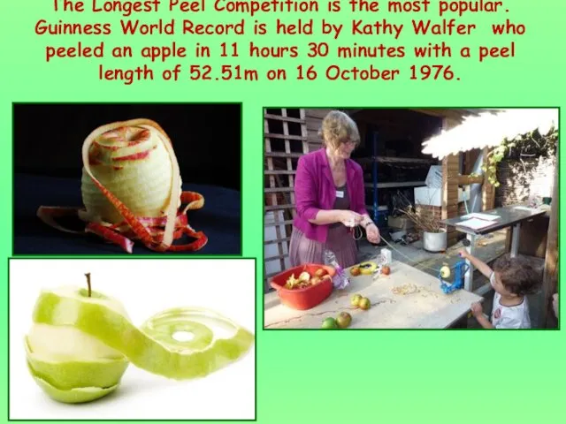 The Longest Peel Competition is the most popular. Guinness World Record is