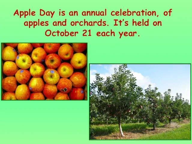 Apple Day is an annual celebration, of apples and orchards. It’s held