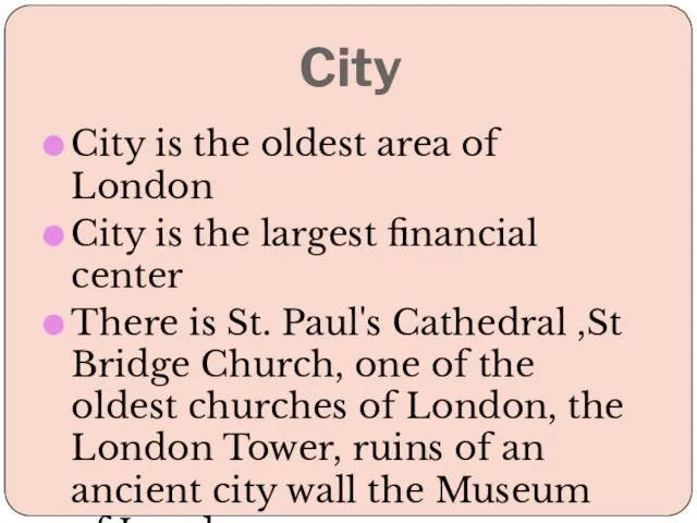 City City is the oldest area of London City is the largest