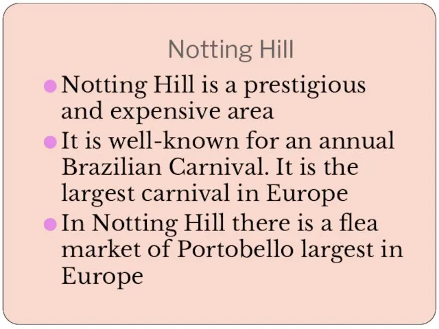 Notting Hill Notting Hill is a prestigious and expensive area It is