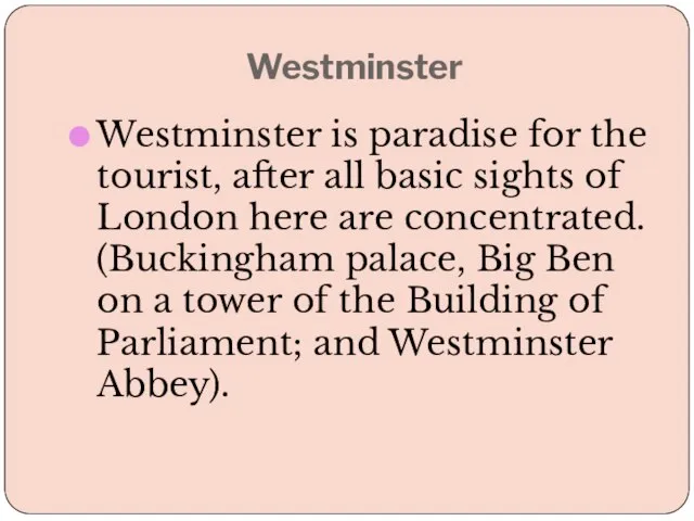 Westminster Westminster is paradise for the tourist, after all basic sights of