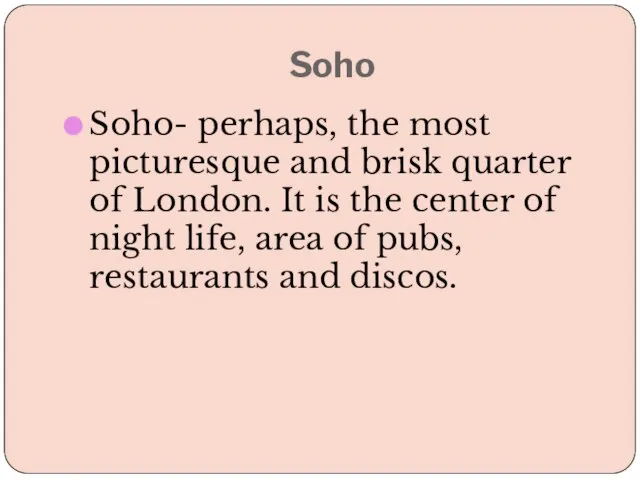 Soho Soho- perhaps, the most picturesque and brisk quarter of London. It