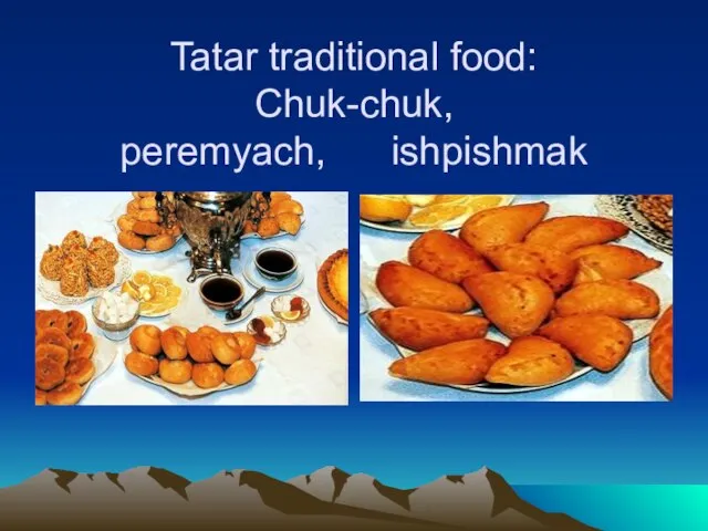 Tatar traditional food: Chuk-chuk, peremyach, ishpishmak