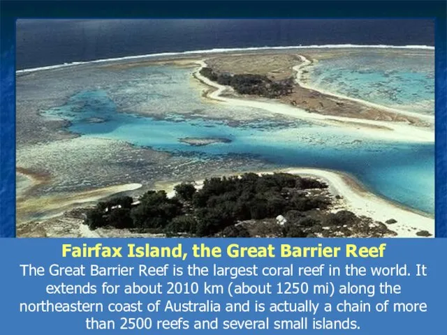 Fairfax Island, the Great Barrier Reef The Great Barrier Reef is the
